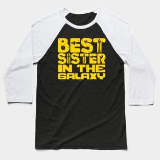 Best Sister in the Galaxy Baseball T-Shirt